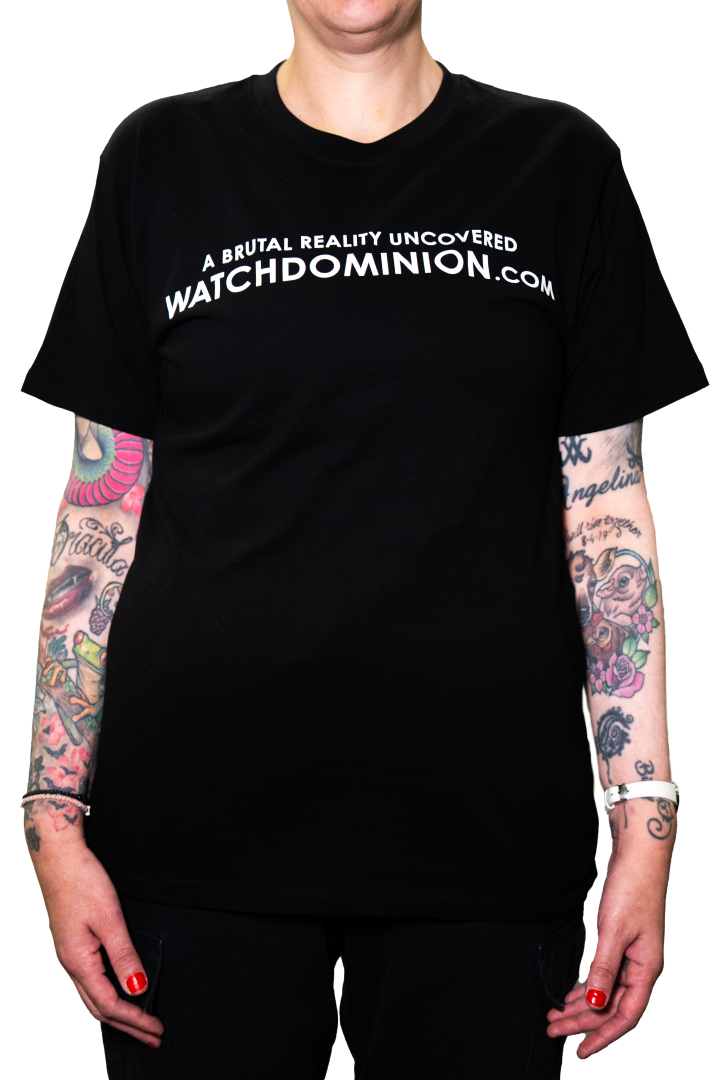 'A Brutal Reality Uncovered - WatchDominion.com' T-shirt