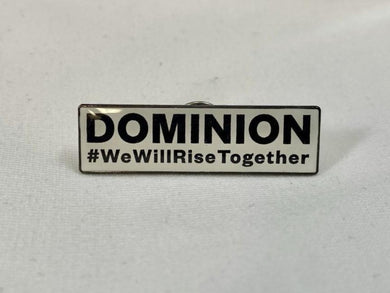 Lapel Pin: Dominion #WeWillRiseTogether